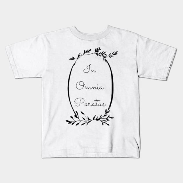 In Omnia Paratus Kids T-Shirt by ChristinaNorth